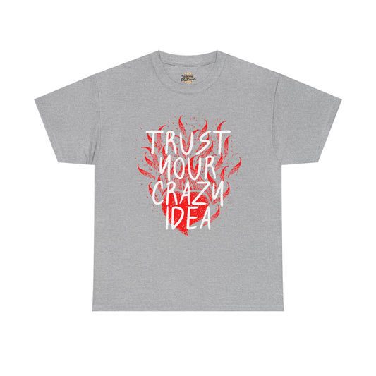 Trust Your Crazy Idea Tee | Handwritten Script, Red Flame Illustration