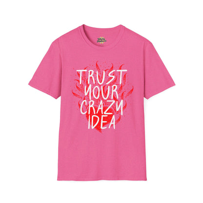 Trust Your Crazy Idea Tee