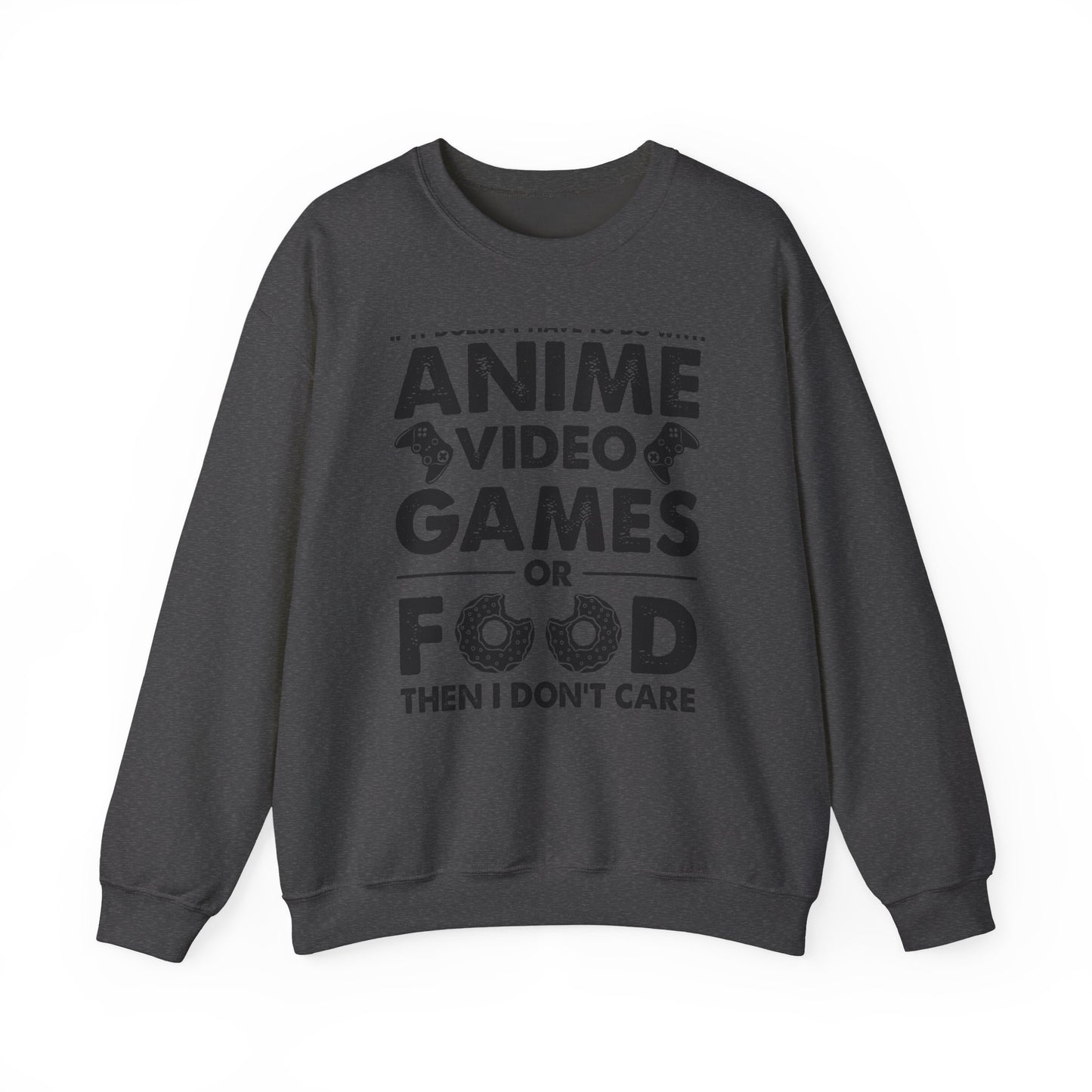 Anime, Video Games, or Food Sweatshirt