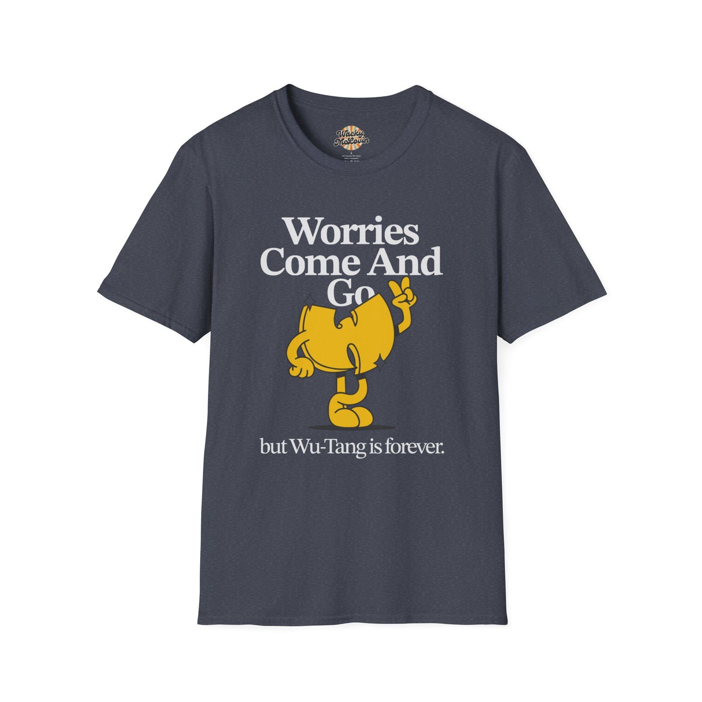 Worries Come And Go, But Wu-Tang Is Forever Tee