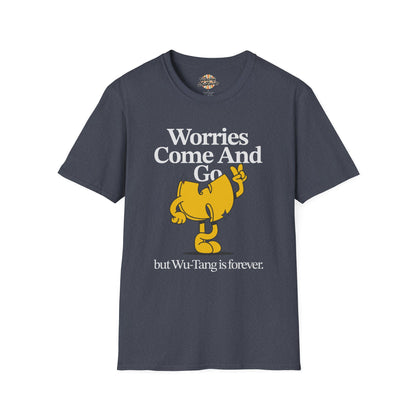 Worries Come And Go, But Wu-Tang Is Forever Tee