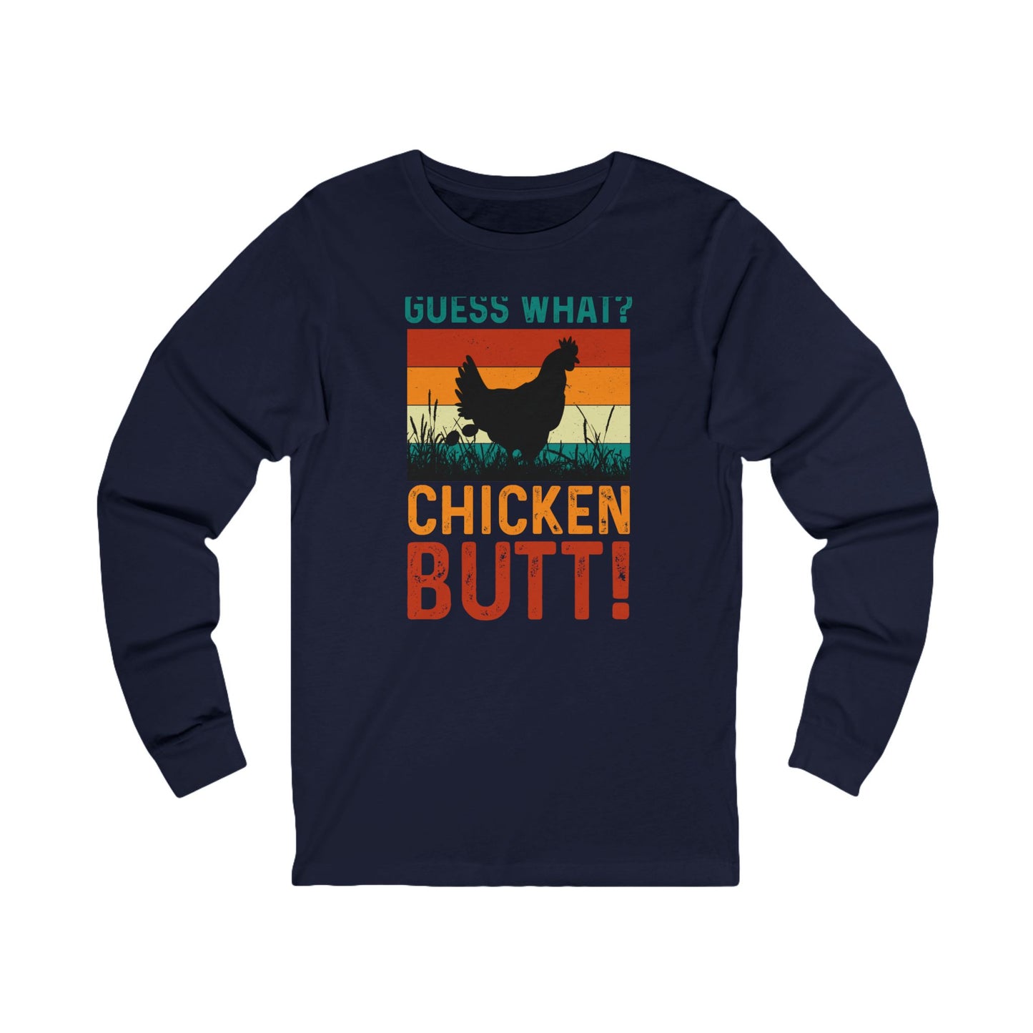 Guess What? Chicken Butt! Long Sleeve Tee