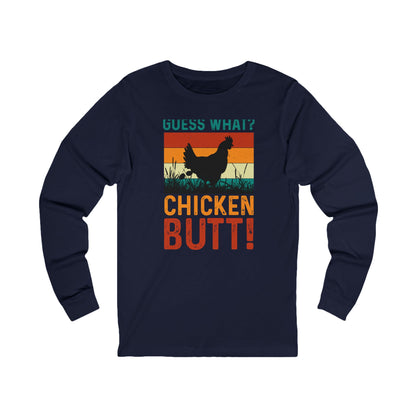 Guess What? Chicken Butt! Long Sleeve Tee