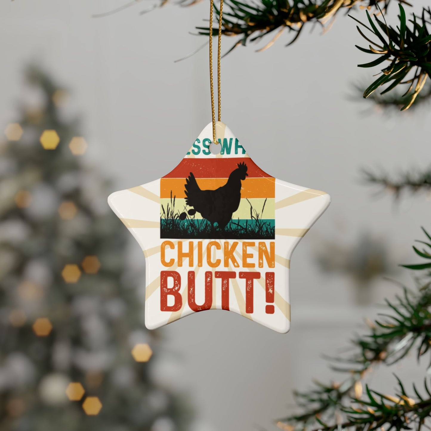 Guess What? Chicken Butt! Ceramic Ornament