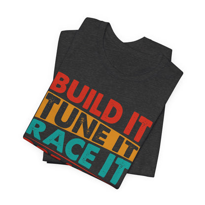 Build It Tune It Race It Break It Fix It Repeat Car Guy Tee