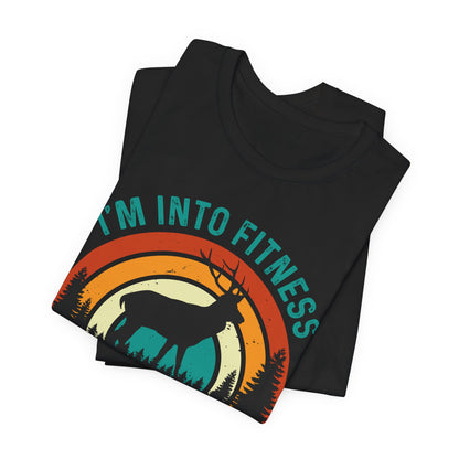 I'm Into Fitness, Fit'ness Deer In My Freezer Hunting Tee