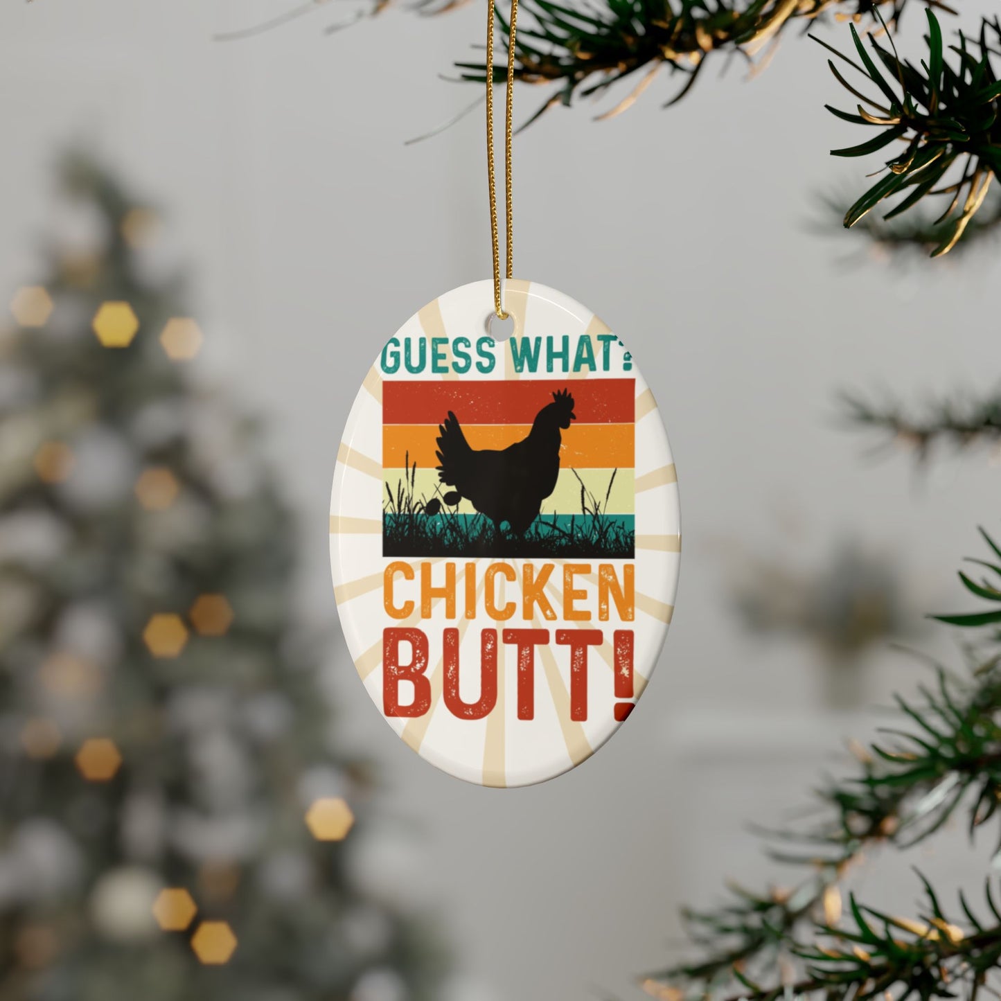 Guess What? Chicken Butt! Ceramic Ornament