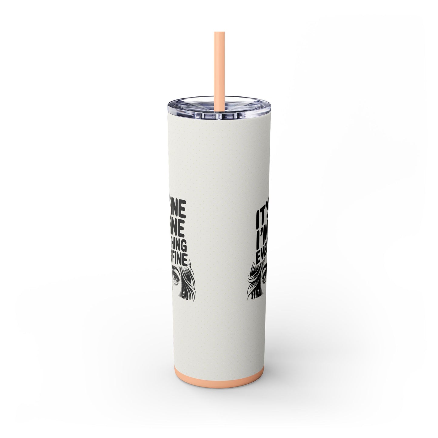 It's Fine I'm Fine 20oz Skinny Tumbler