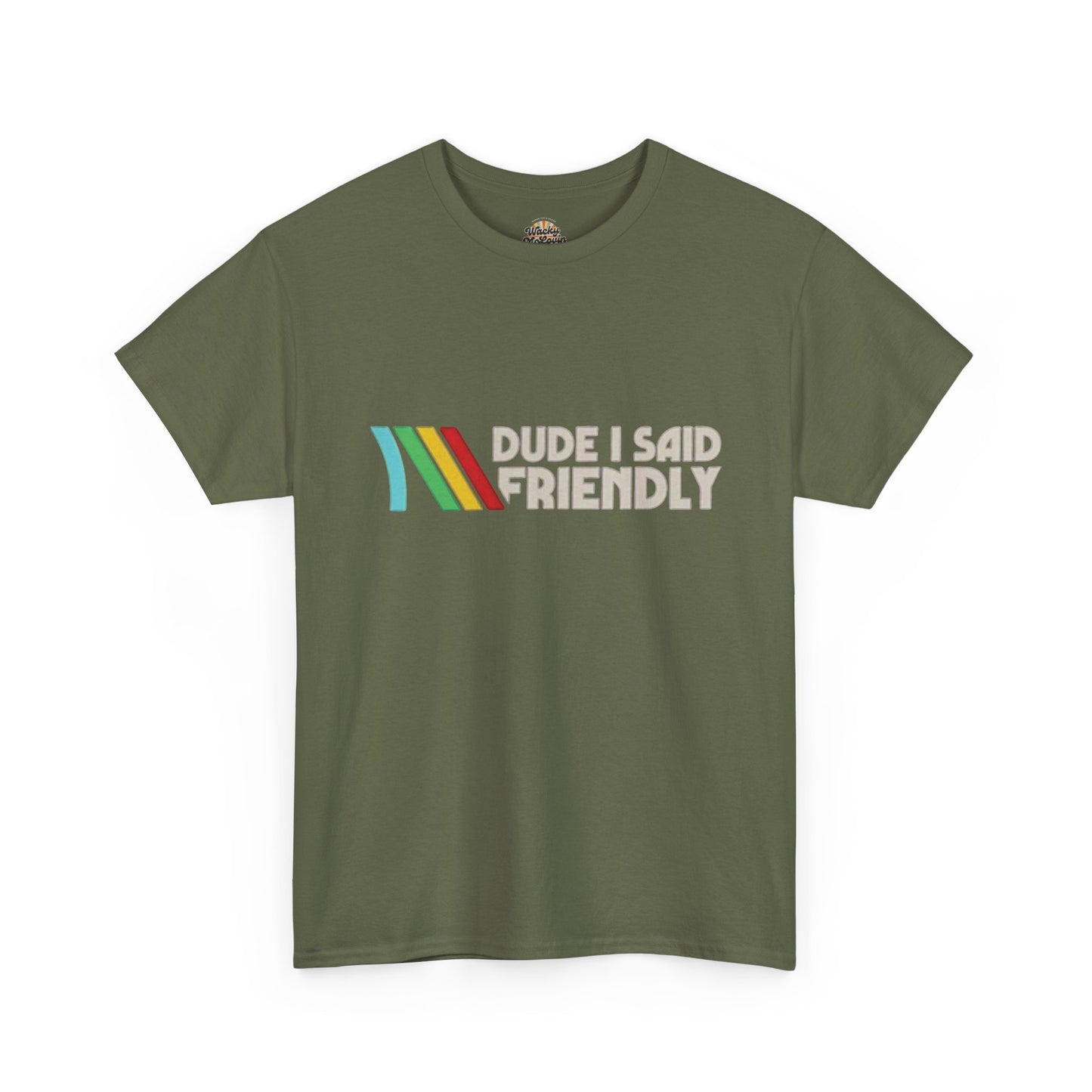 Dude I Said Friendly Tee | Funny Retro Gamer Shirt | Co-Op Chaos Graphic