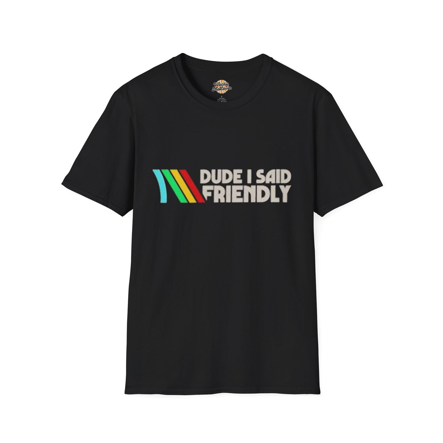 Dude I Said Friendly Retro Tee
