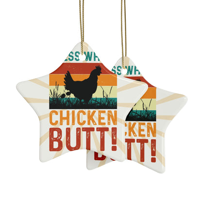 Guess What? Chicken Butt! Ceramic Ornament