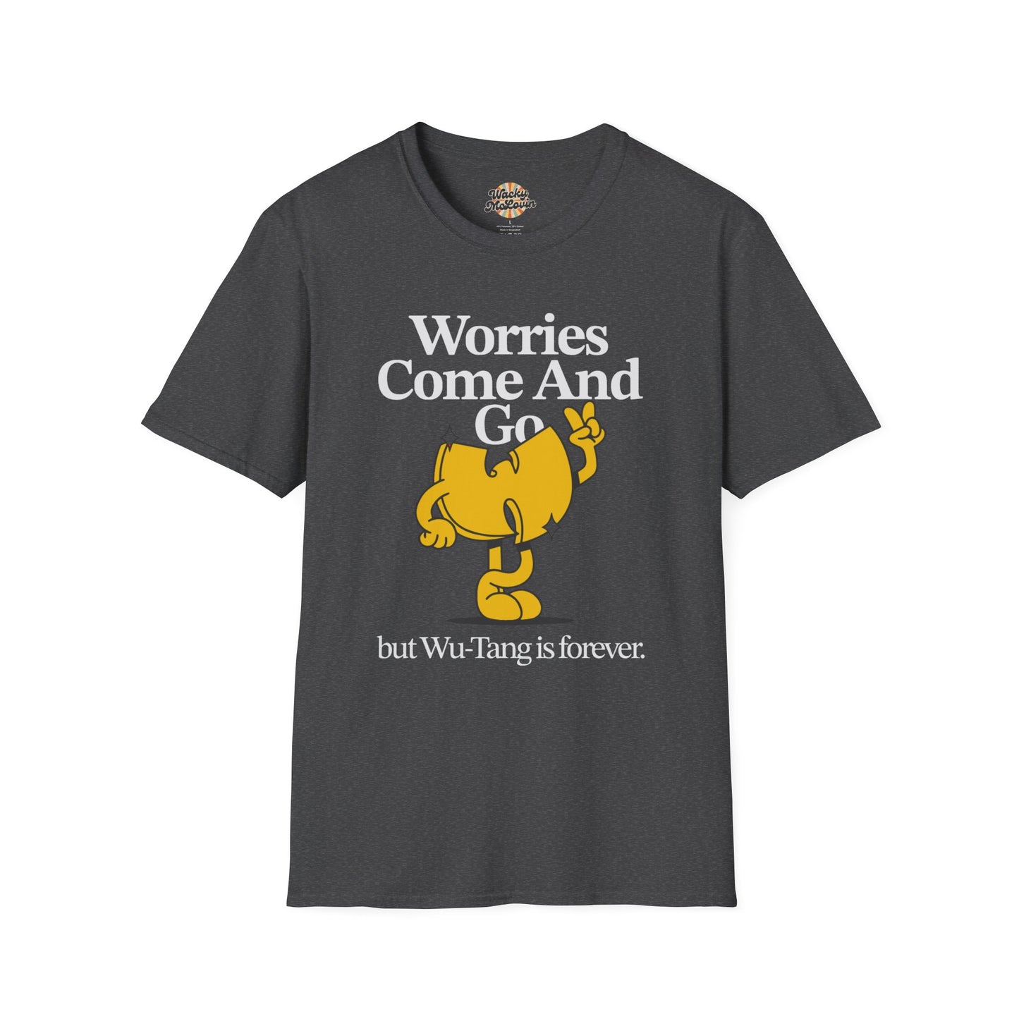 Worries Come And Go, But Wu-Tang Is Forever Tee