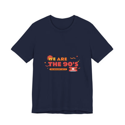 We Are The 90's Tee