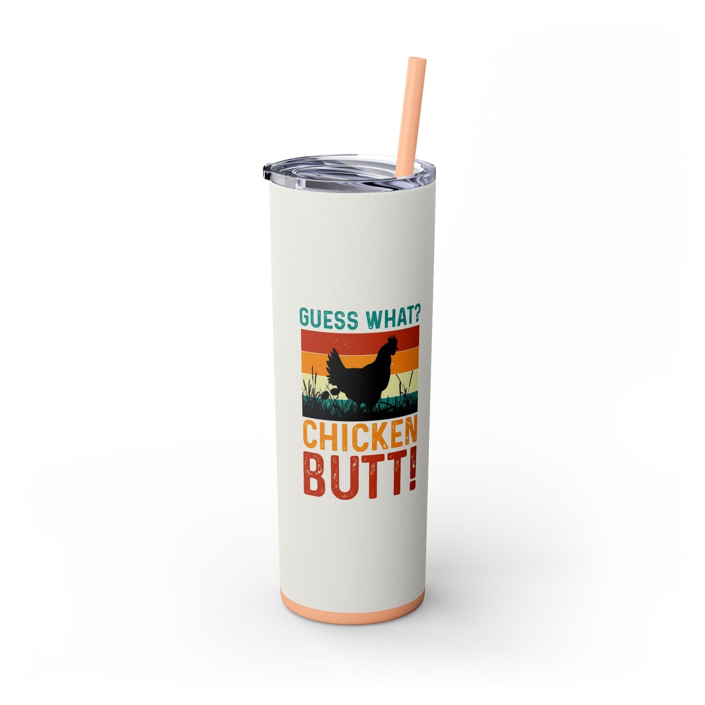 Guess What? Chicken Butt! 20oz Skinny Tumbler