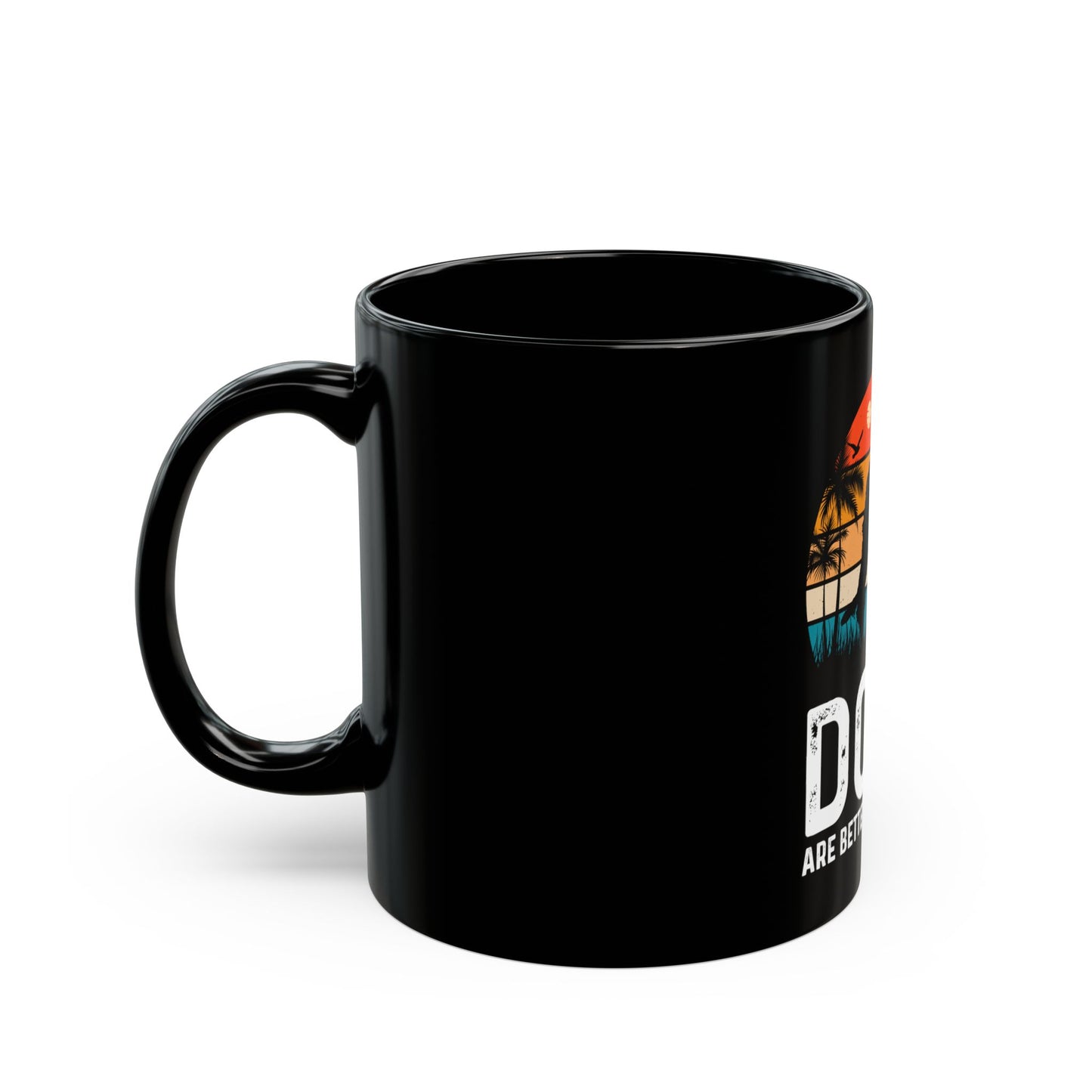 Dogs Are Better Than People Black Coffee Mug