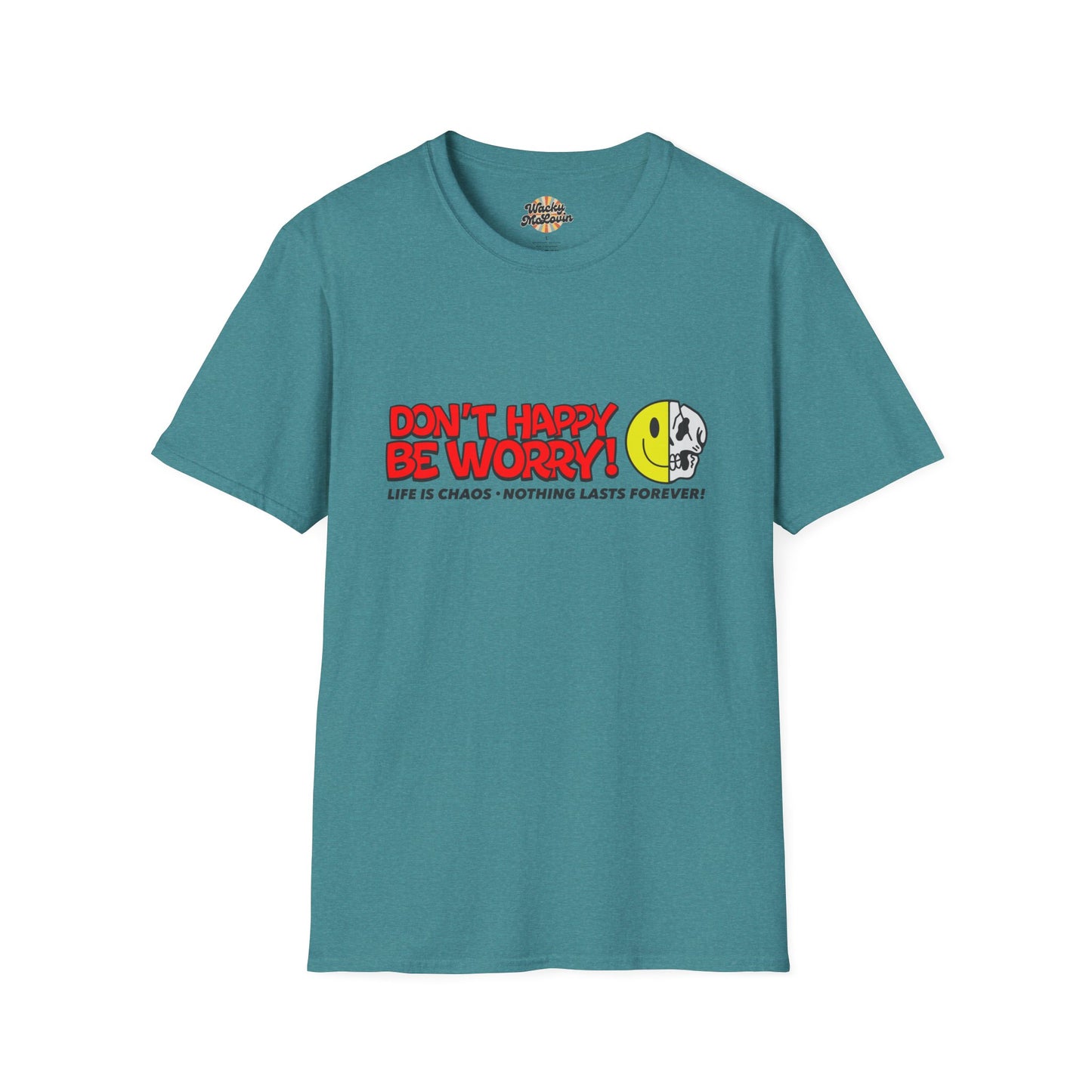 Don’t Happy Be Worry! Tee