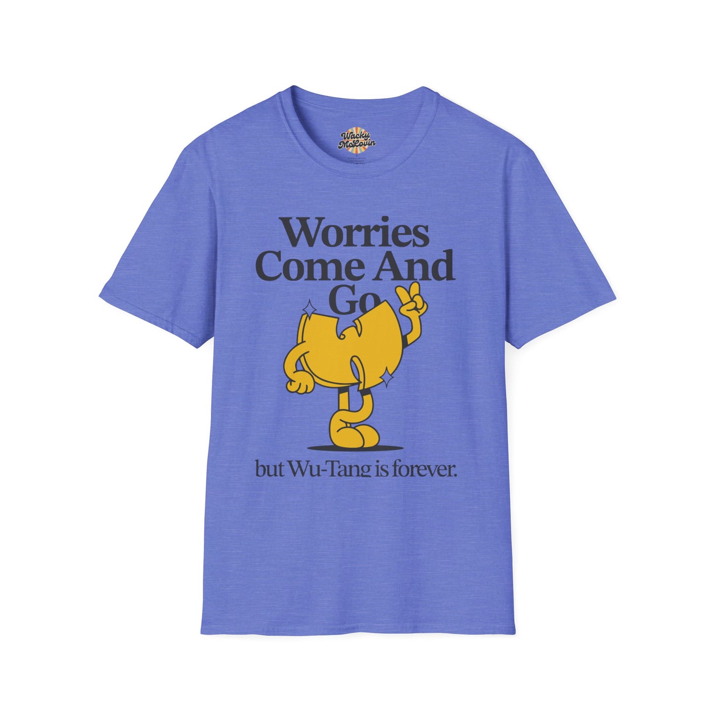 Worries Come And Go, But Wu-Tang Is Forever Tee