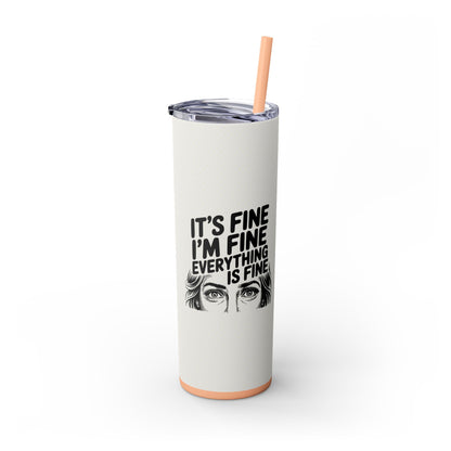 It's Fine I'm Fine 20oz Skinny Tumbler