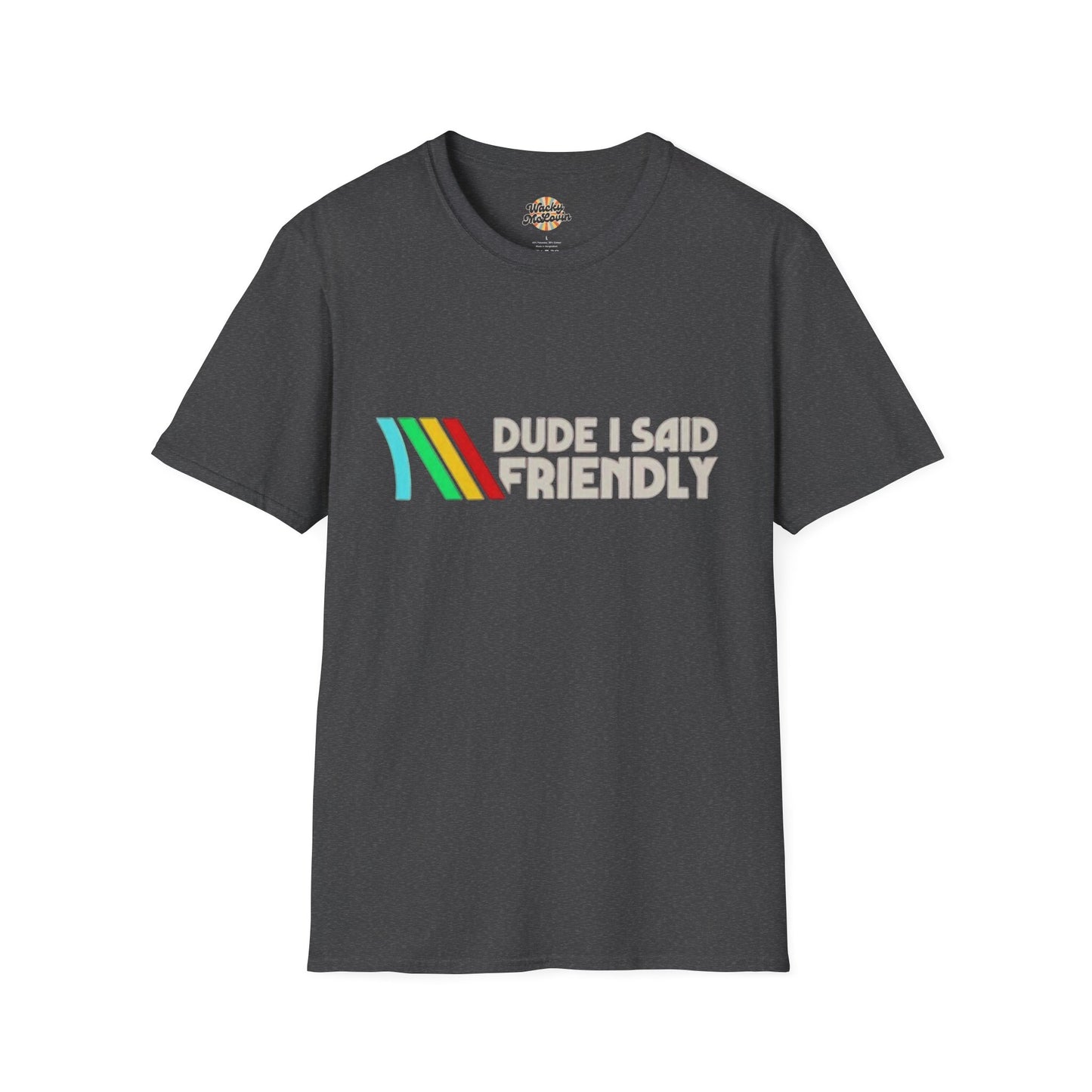 Dude I Said Friendly Retro Tee