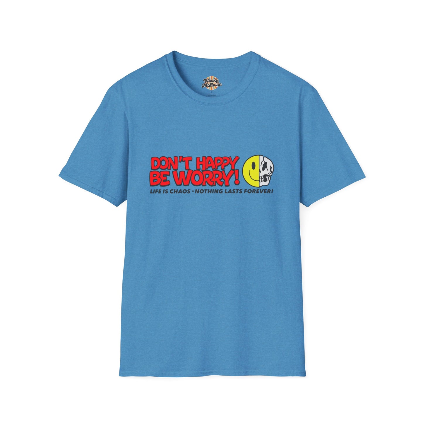 Don’t Happy Be Worry! Tee