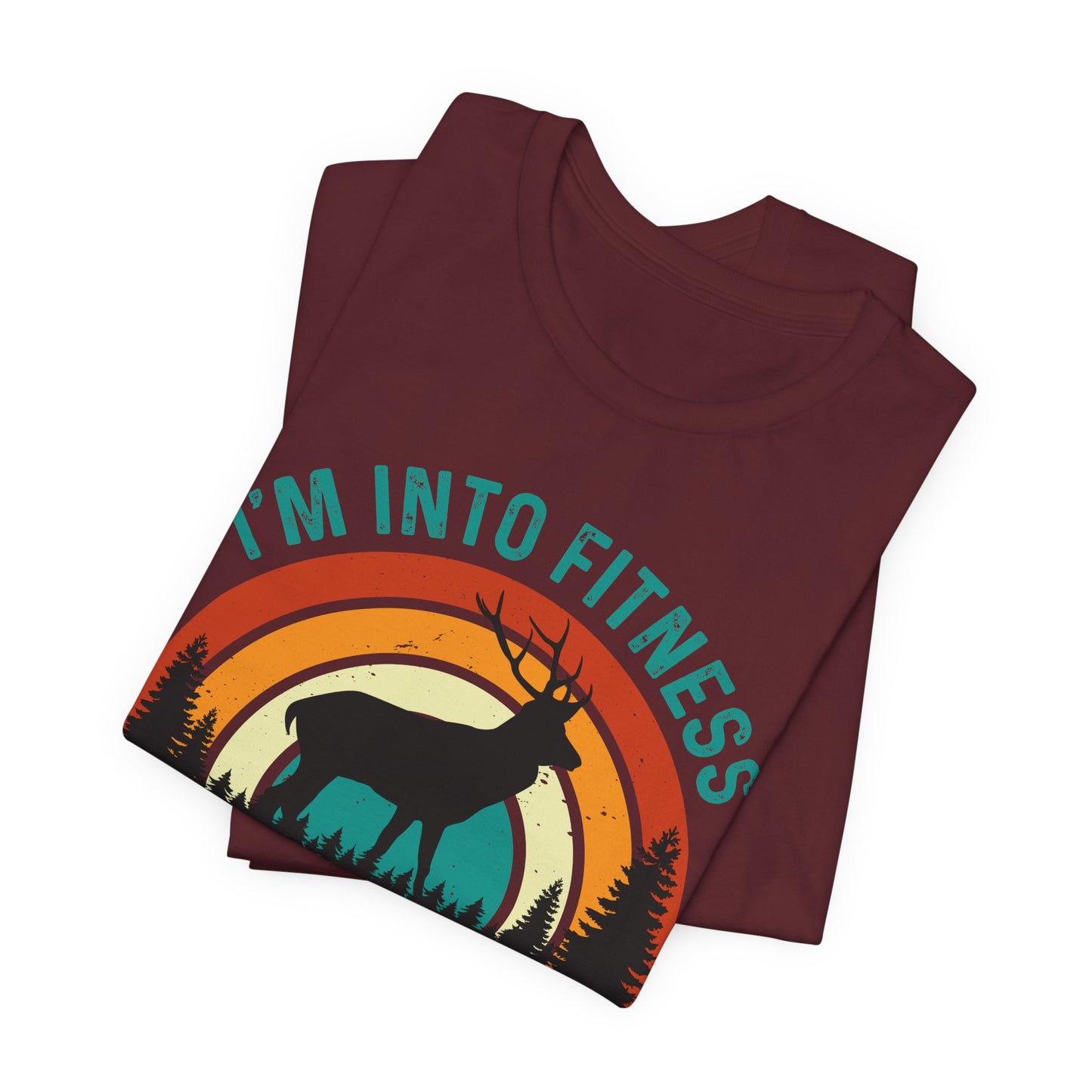 I'm Into Fitness, Fit'ness Deer In My Freezer Hunting Tee