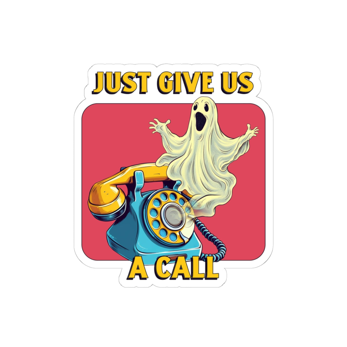 Just Give Us a Call Kiss-Cut Sticker