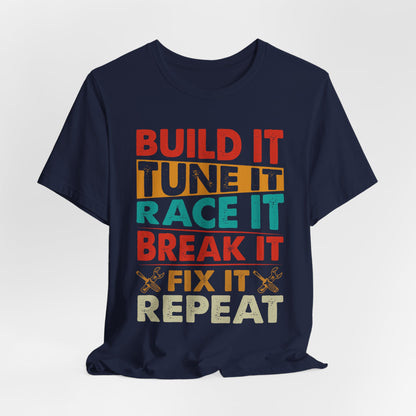 Build It Tune It Race It Break It Fix It Repeat Car Guy Tee