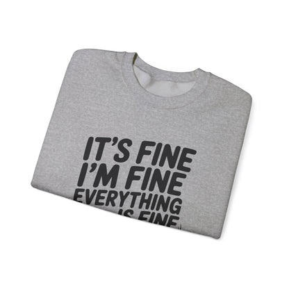 It's Fine I'm Fine Sweatshirt