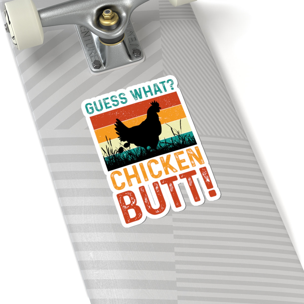 Guess What? Chicken Butt! Kiss-Cut Sticker