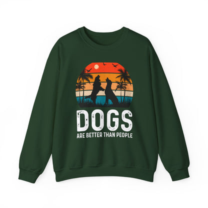 Dogs Are Better Than People Sweatshirt