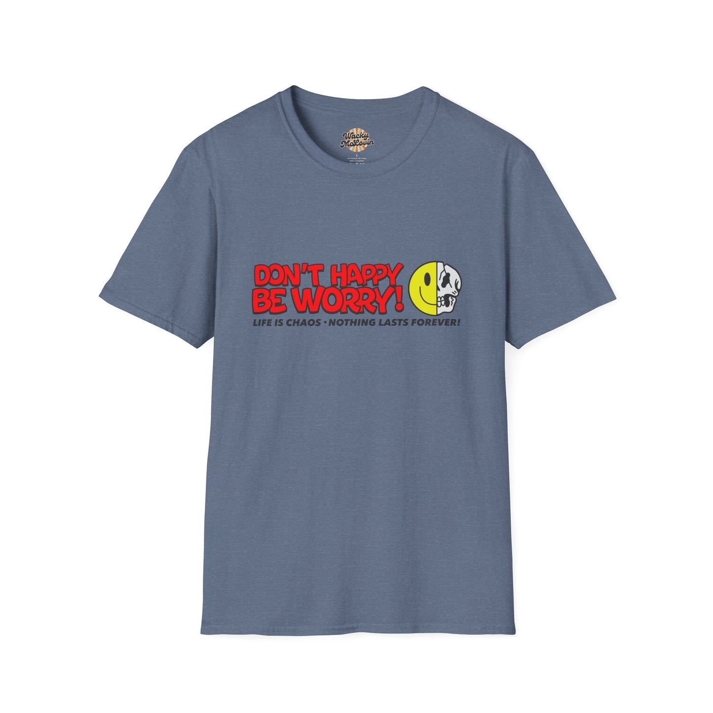Don’t Happy Be Worry! Tee