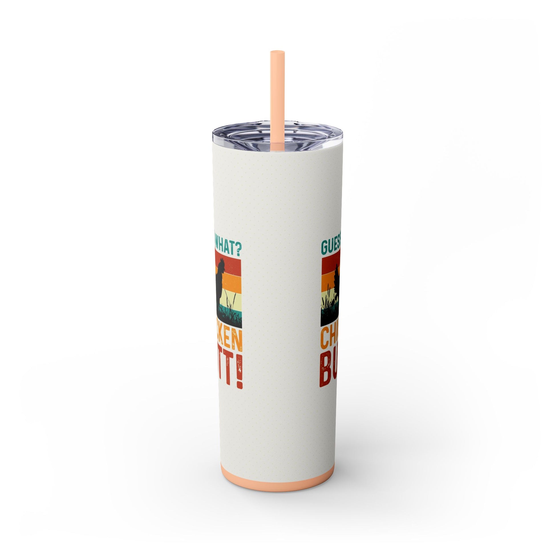 Guess What Chicken Butt 20oz skinny tumbler with full wrap retro print