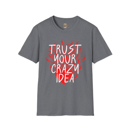 Trust Your Crazy Idea Tee