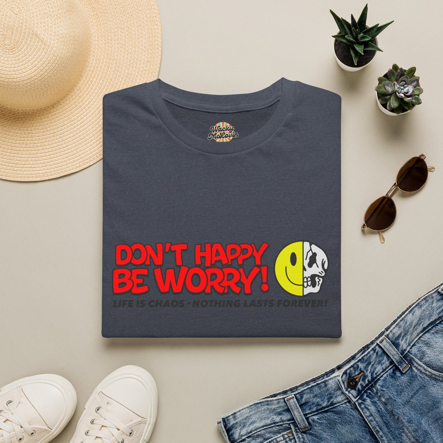 Don’t Happy Be Worry! Tee