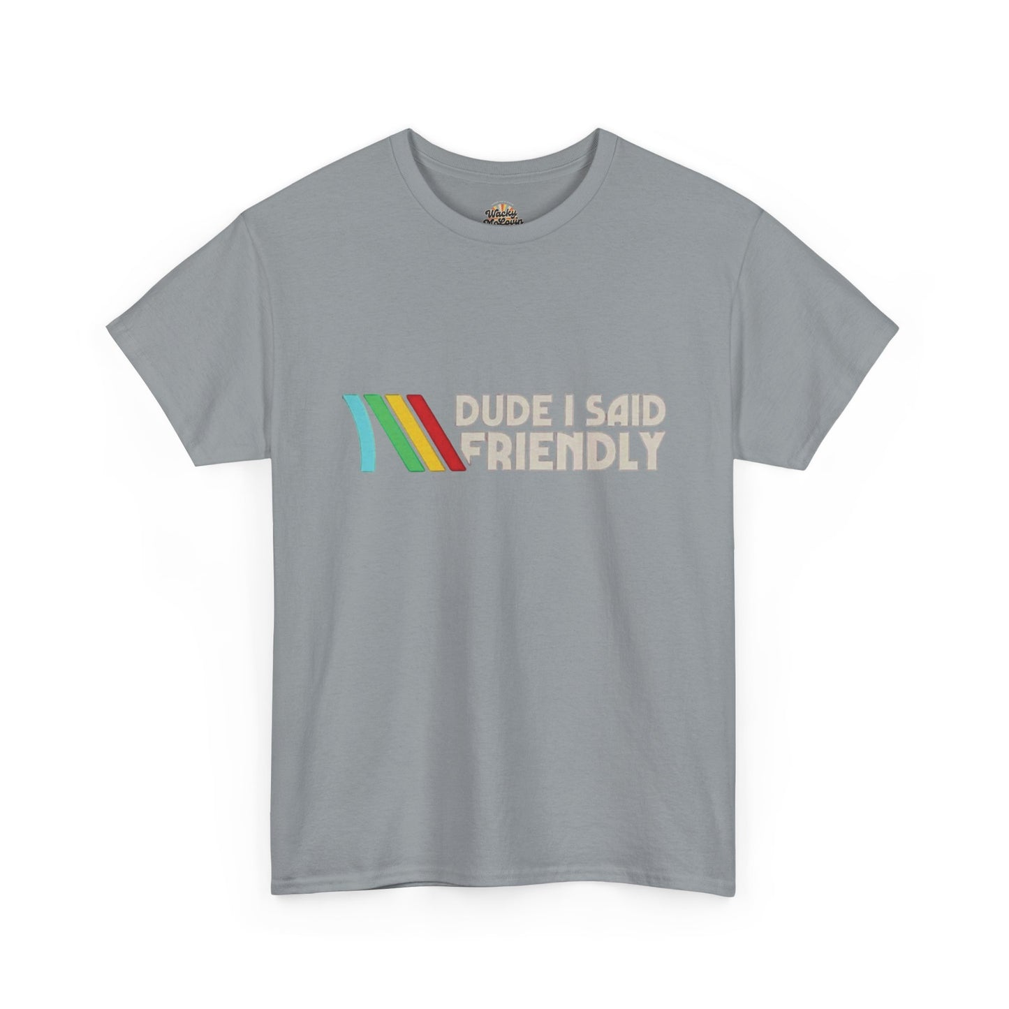 Dude I Said Friendly Tee | Funny Retro Gamer Shirt | Co-Op Chaos Graphic