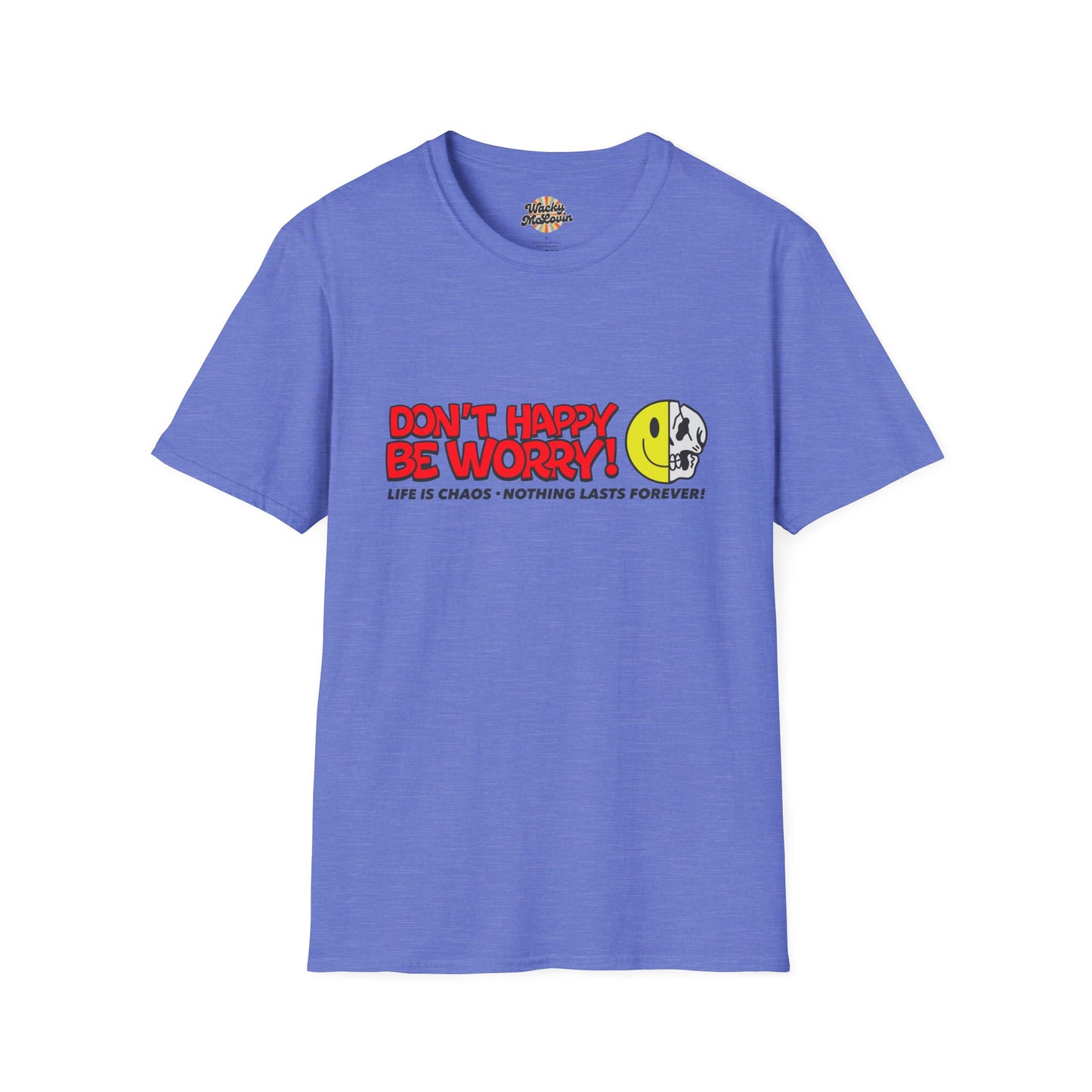 Don’t Happy Be Worry! Tee