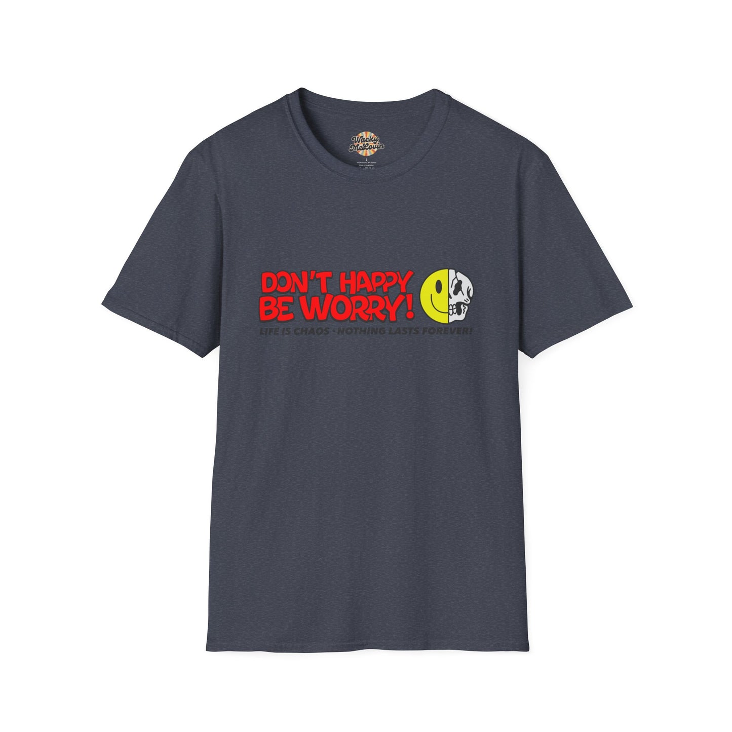Don’t Happy Be Worry! Tee