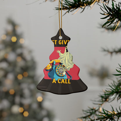 Just Give Us a Call Ceramic Ornament