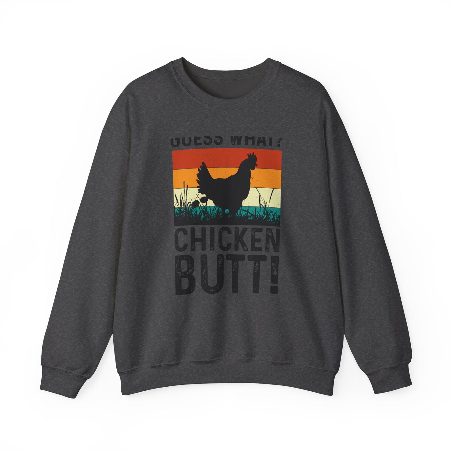 Guess What? Chicken Butt! Sweatshirt