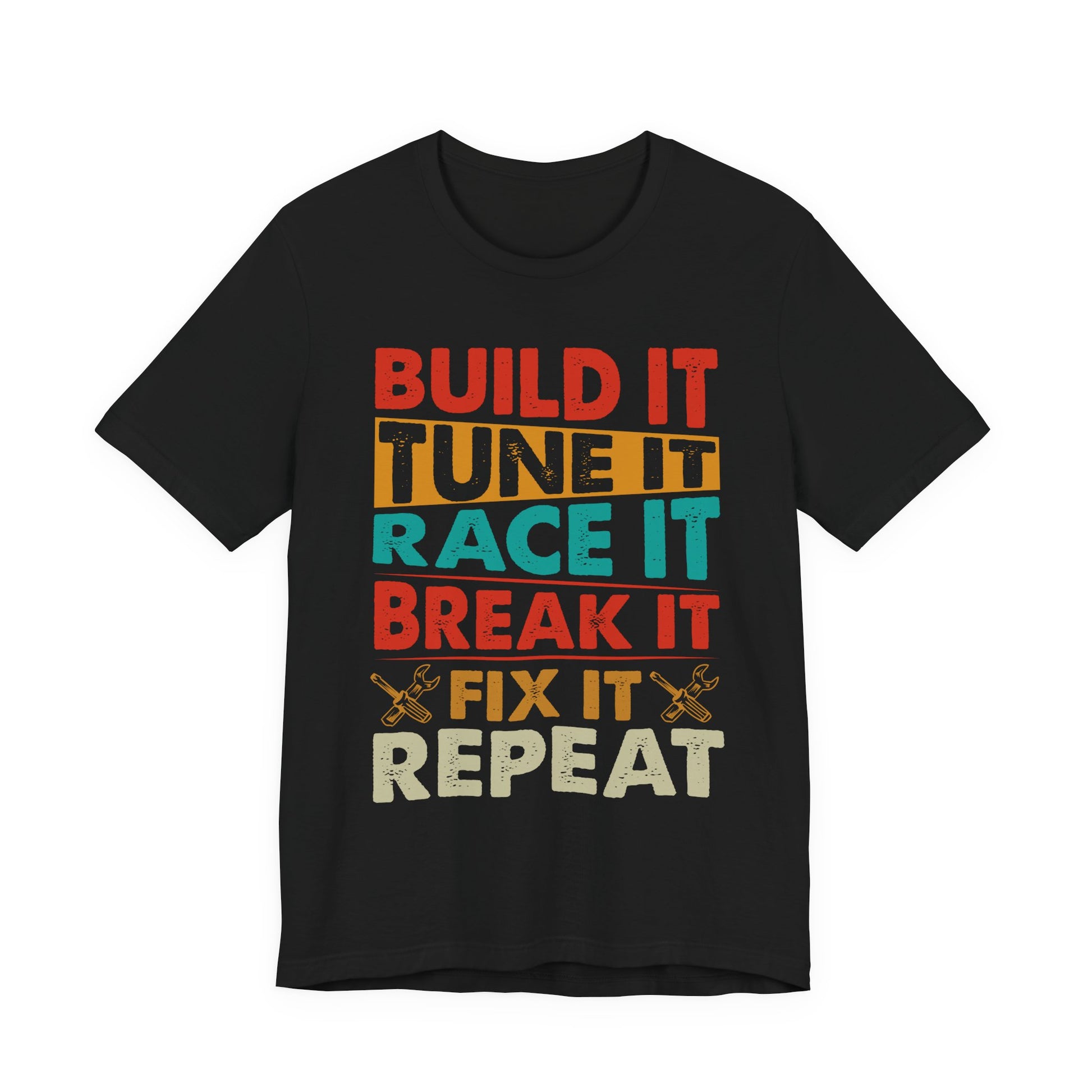 Build It Tune It Race It Break It Fix It Repeat car guy t-shirt with crossed wrenches on black