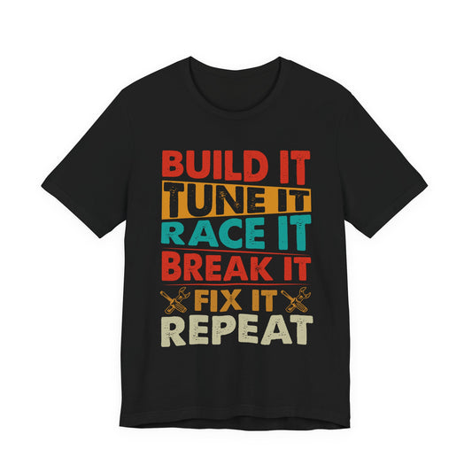 Build It Tune It Race It Break It Fix It Repeat car guy t-shirt with crossed wrenches on black