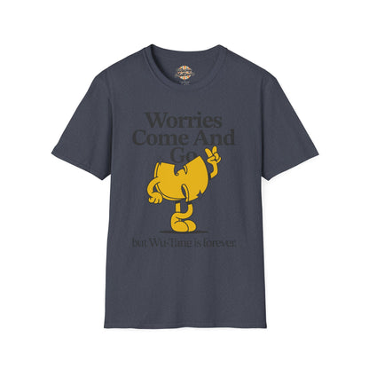 Worries Come And Go, But Wu-Tang Is Forever Tee