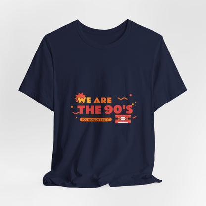 We Are The 90's Tee