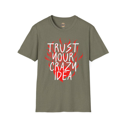 Trust Your Crazy Idea Tee