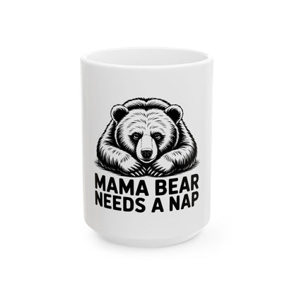 Mama Bear Needs a Nap Coffee Mug