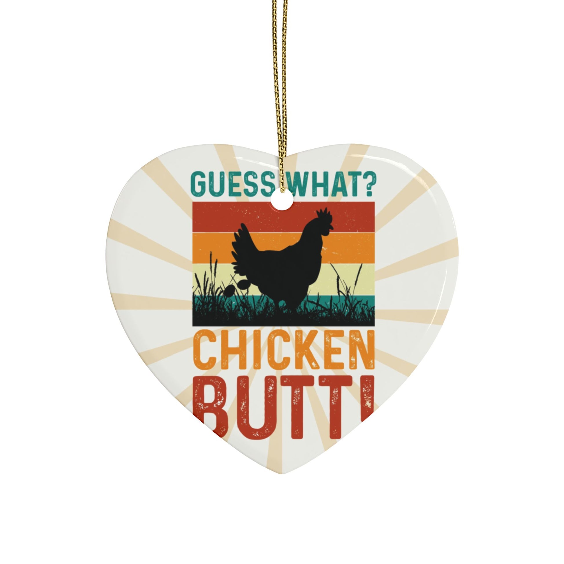 Guess What Chicken Butt ceramic ornament with ribbon and retro sunset print