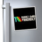 Dude I Said Friendly Fridge Magnet | Retro Gamer Humor | 3x3 4x4 6x6