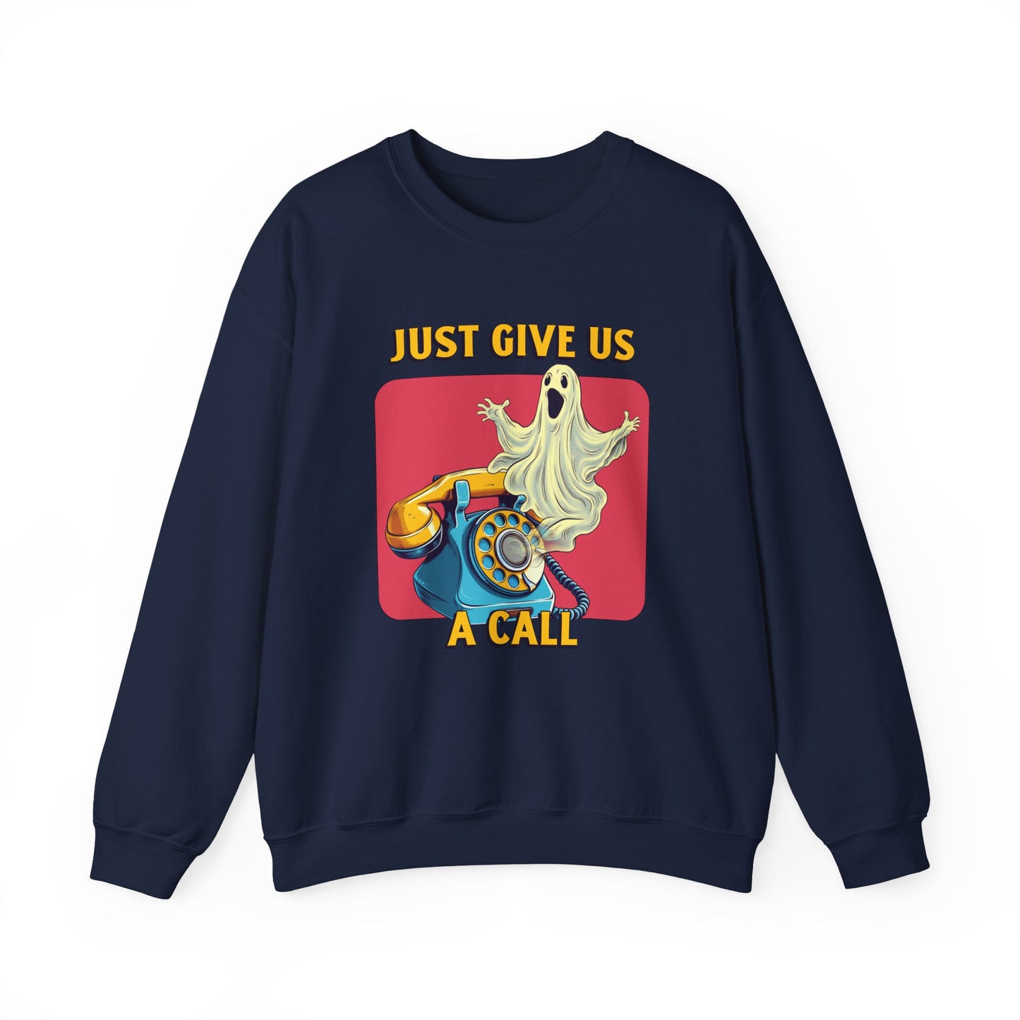 Just Give Us a Call Sweatshirt
