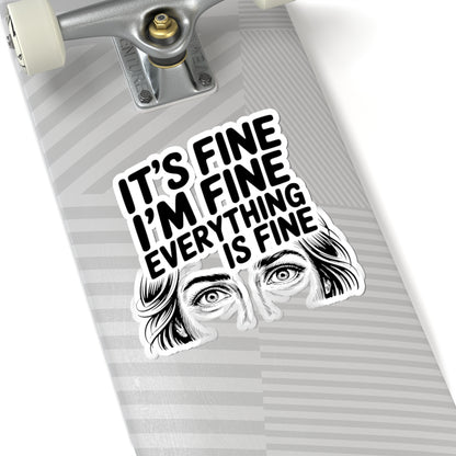 It's Fine I'm Fine Kiss-Cut Sticker