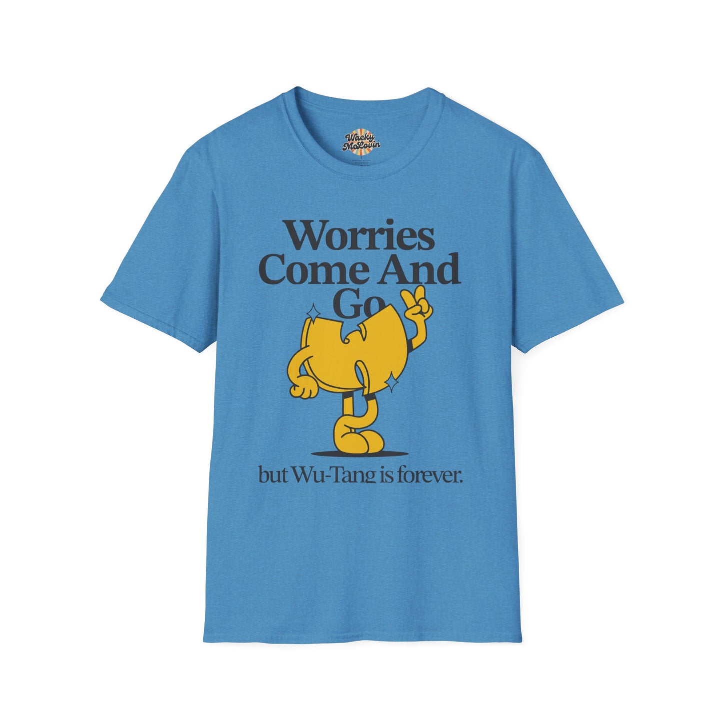Worries Come And Go, But Wu-Tang Is Forever Tee